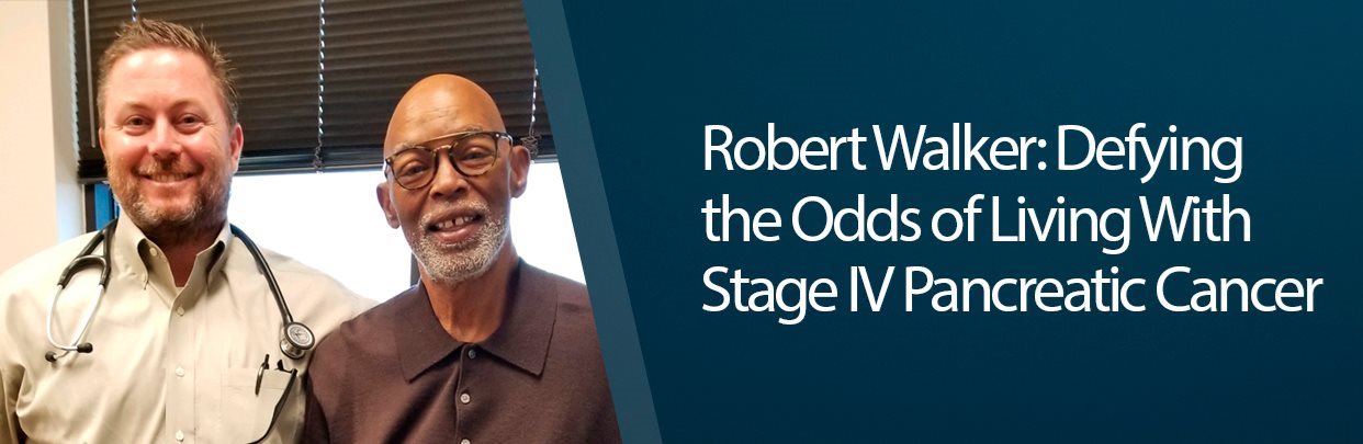 Banner Robert Walker: Defying the Odds of Living With Stage IV Pancreatic Cancer